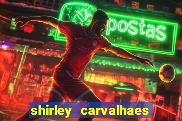 shirley carvalhaes porto seguro